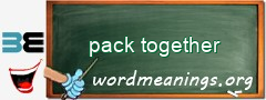 WordMeaning blackboard for pack together